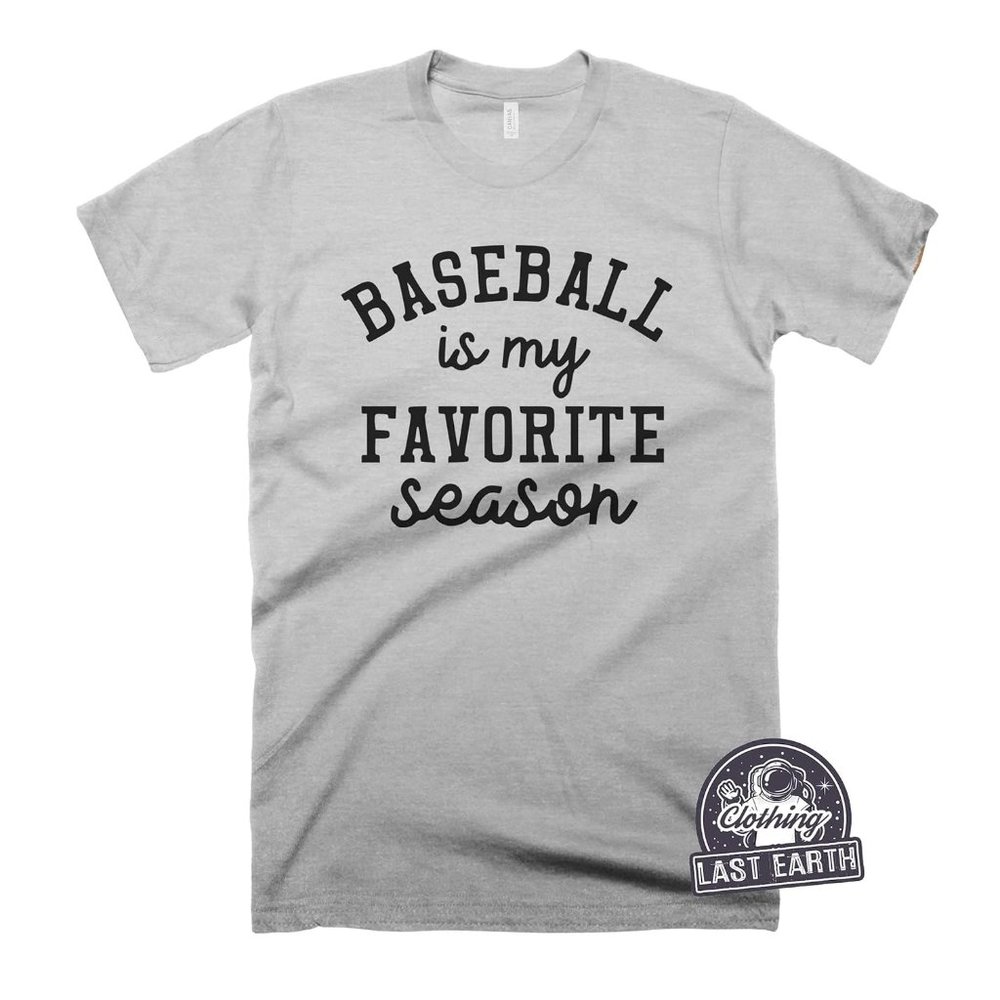 Baseball is my Favorite Season Shirt, Baseball Gift, Funny Baseball Shirt Sports